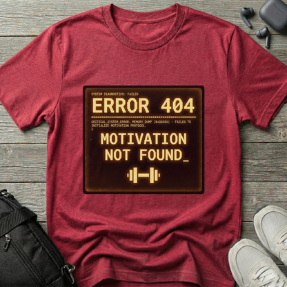 "ERROR 404: Motivation Not Found" T-Shirt