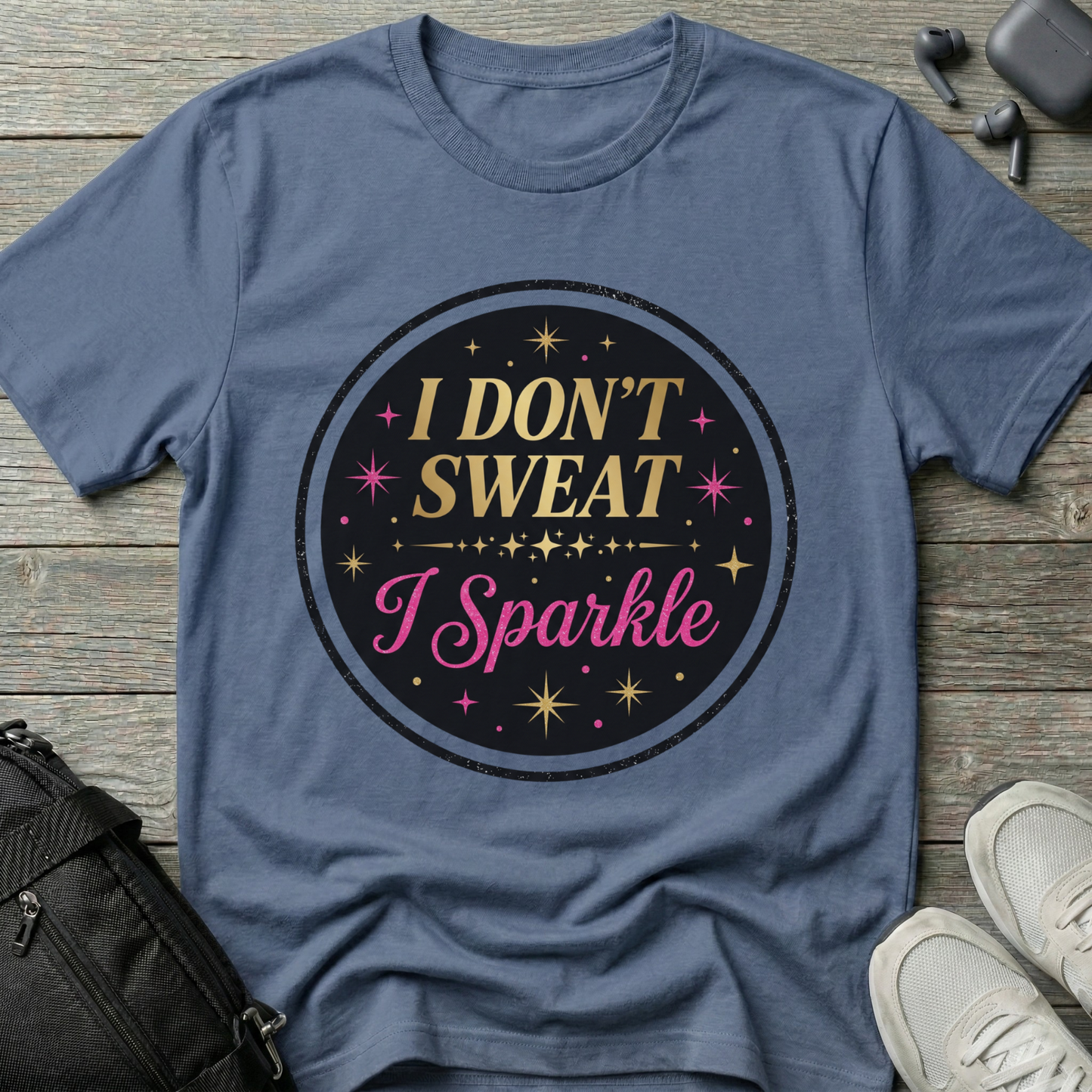 I Don’t Sweat I Sparkle T-Shirt