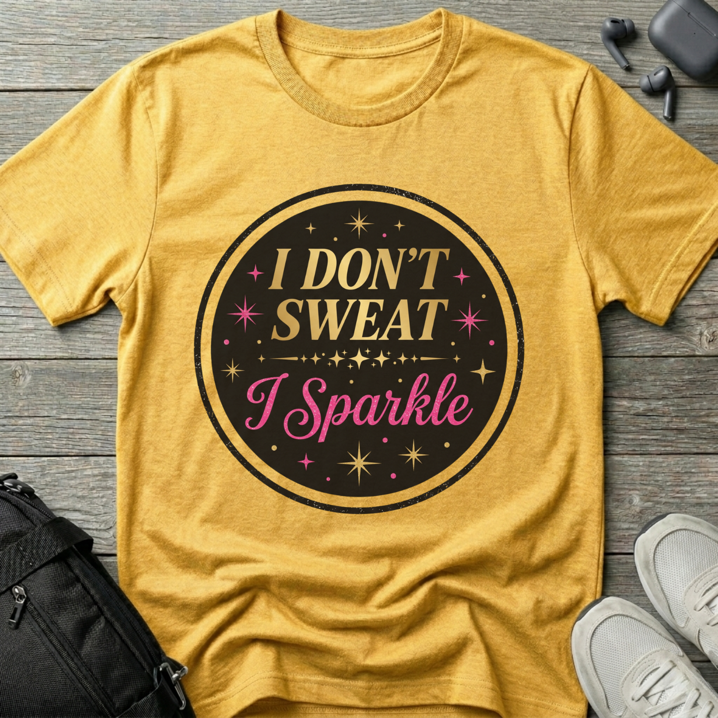I Don’t Sweat I Sparkle T-Shirt
