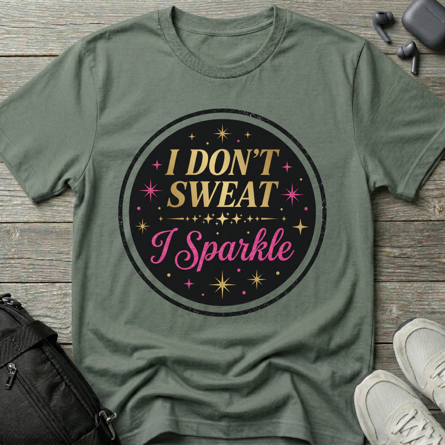 I Don’t Sweat I Sparkle T-Shirt