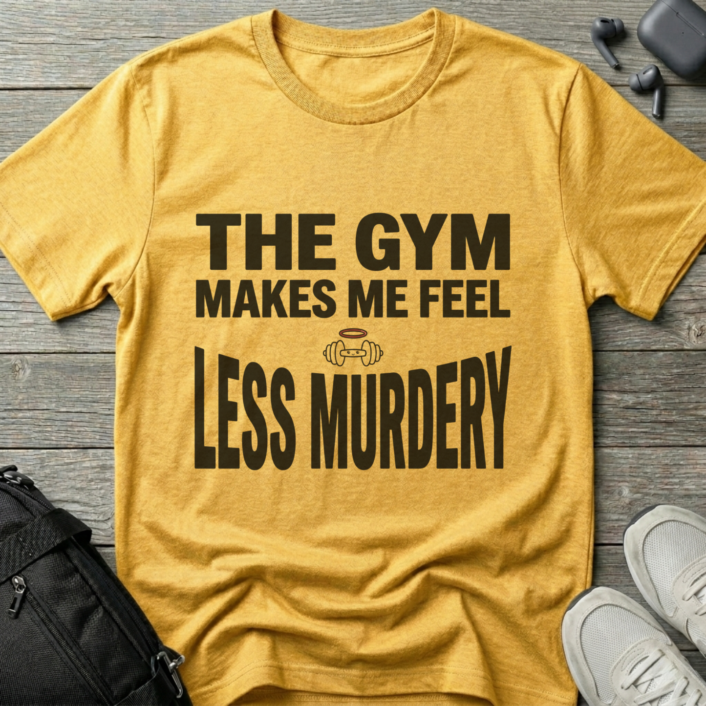 "The Gym Makes Me Feel Less Murdery" Funny Workout T-Shirt