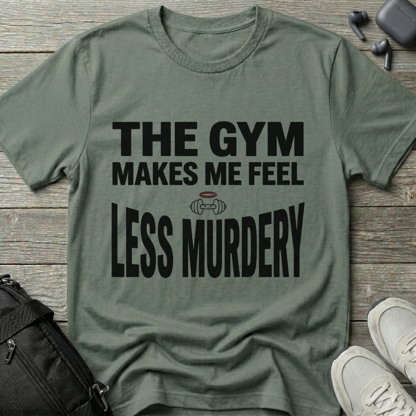 "The Gym Makes Me Feel Less Murdery" Funny Workout T-Shirt