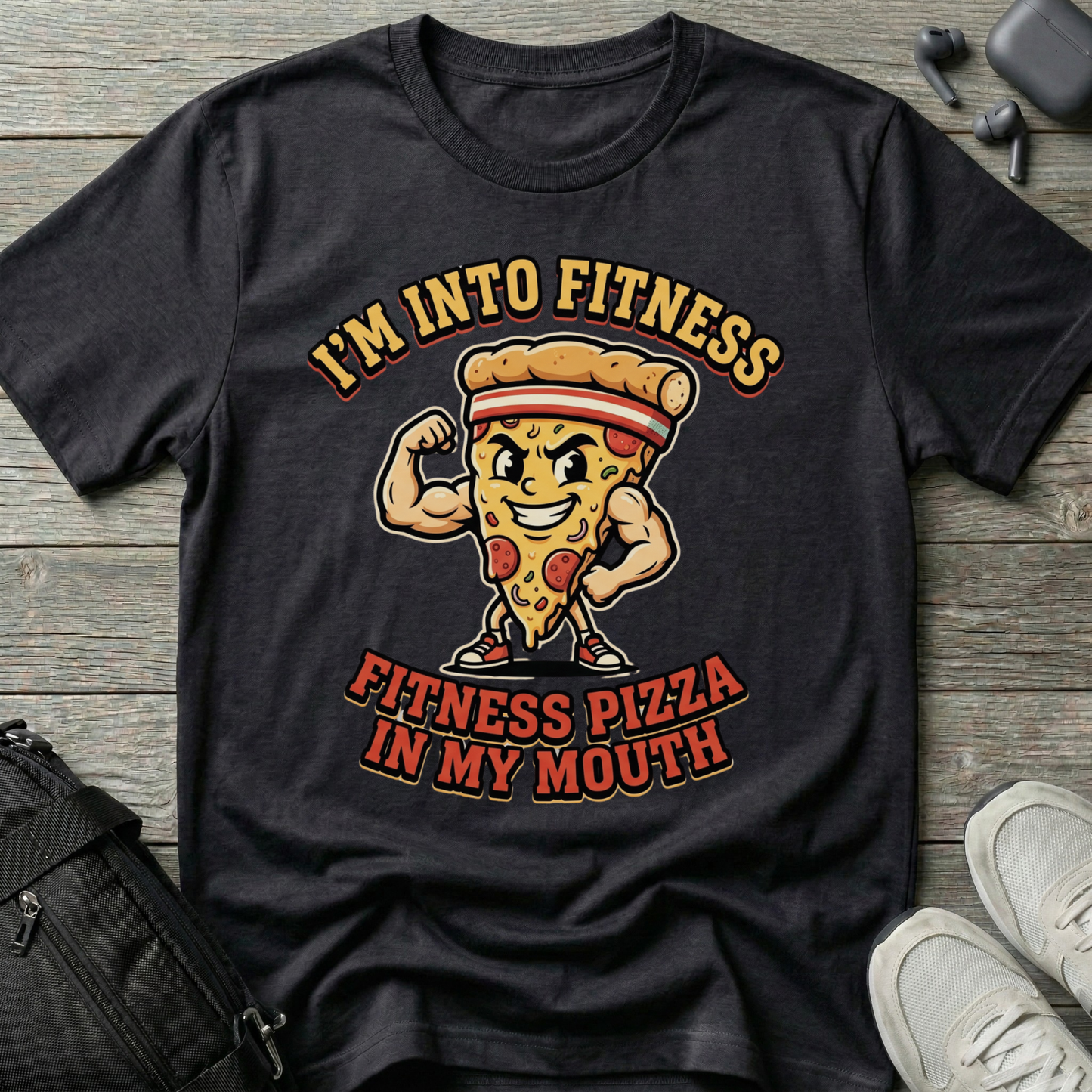 “I’m Into Fitness: Fitness Pizza in My Mouth” T-Shirt