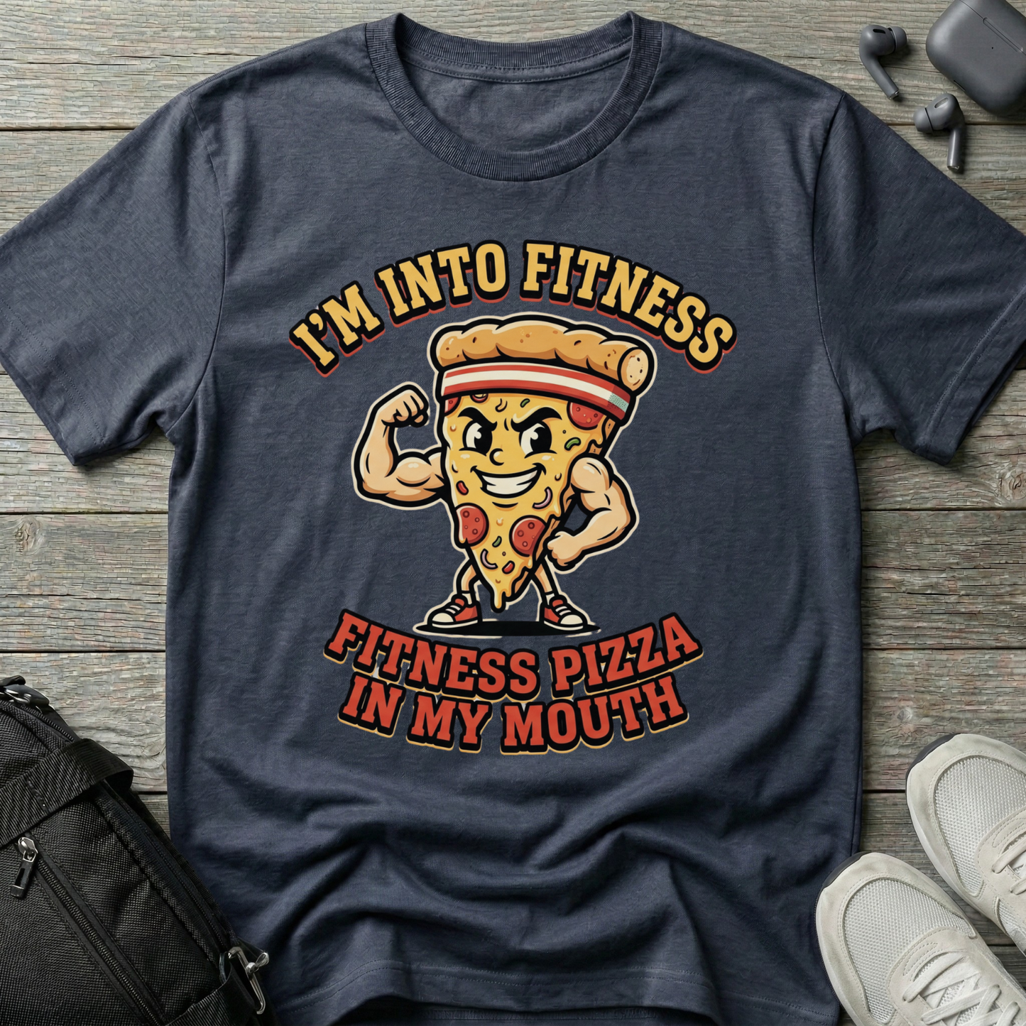 “I’m Into Fitness: Fitness Pizza in My Mouth” T-Shirt