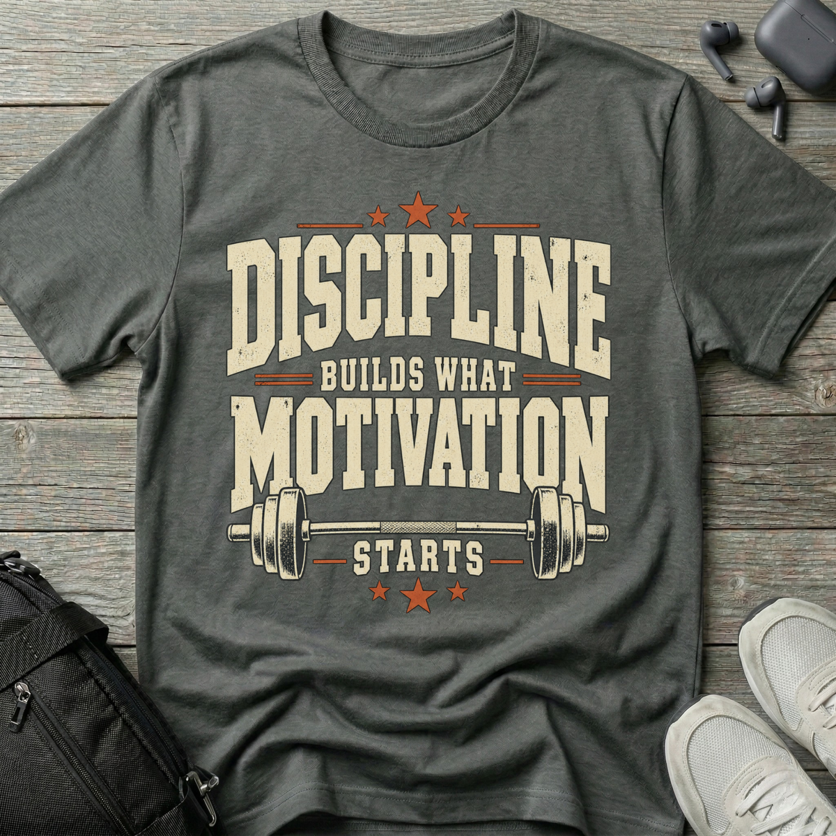 Discipline Builds What Motivation Starts  T-Shirt