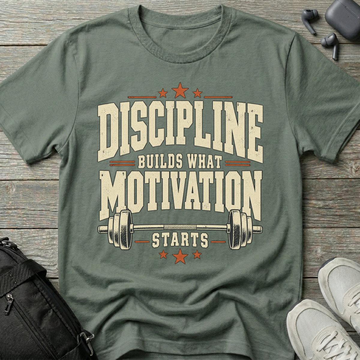 Discipline Builds What Motivation Starts  T-Shirt