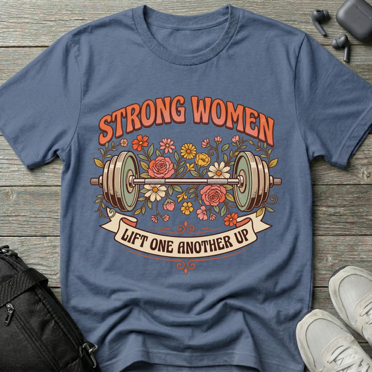 Strong Women... Lift One Another Up T‑Shirt