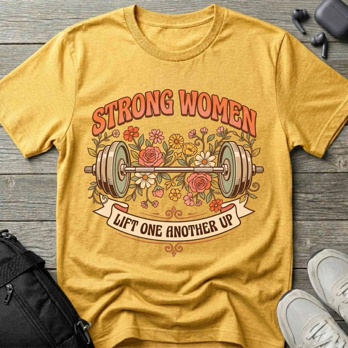 Strong Women... Lift One Another Up T‑Shirt