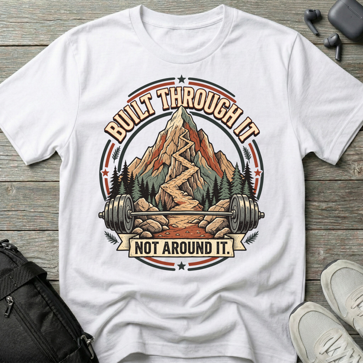 Built Through It Not Around It  T-Shirt