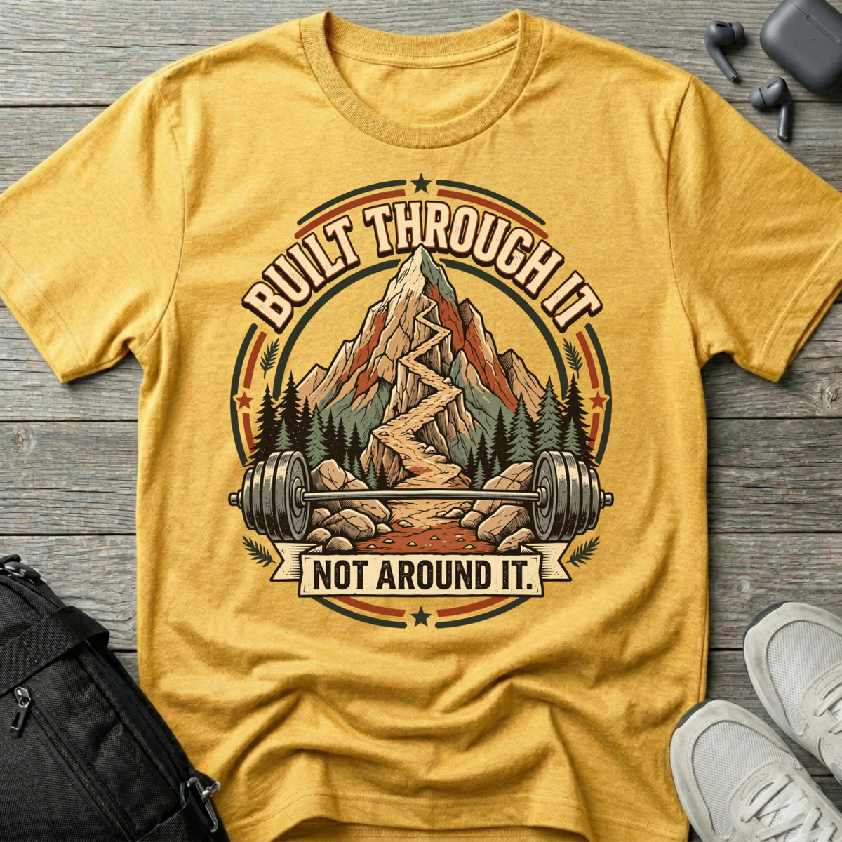 Built Through It Not Around It  T-Shirt