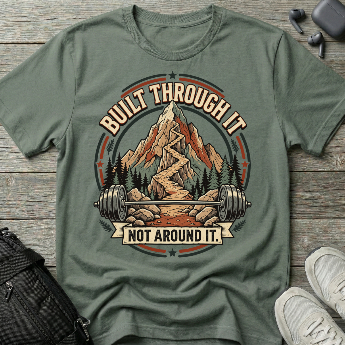Built Through It Not Around It  T-Shirt