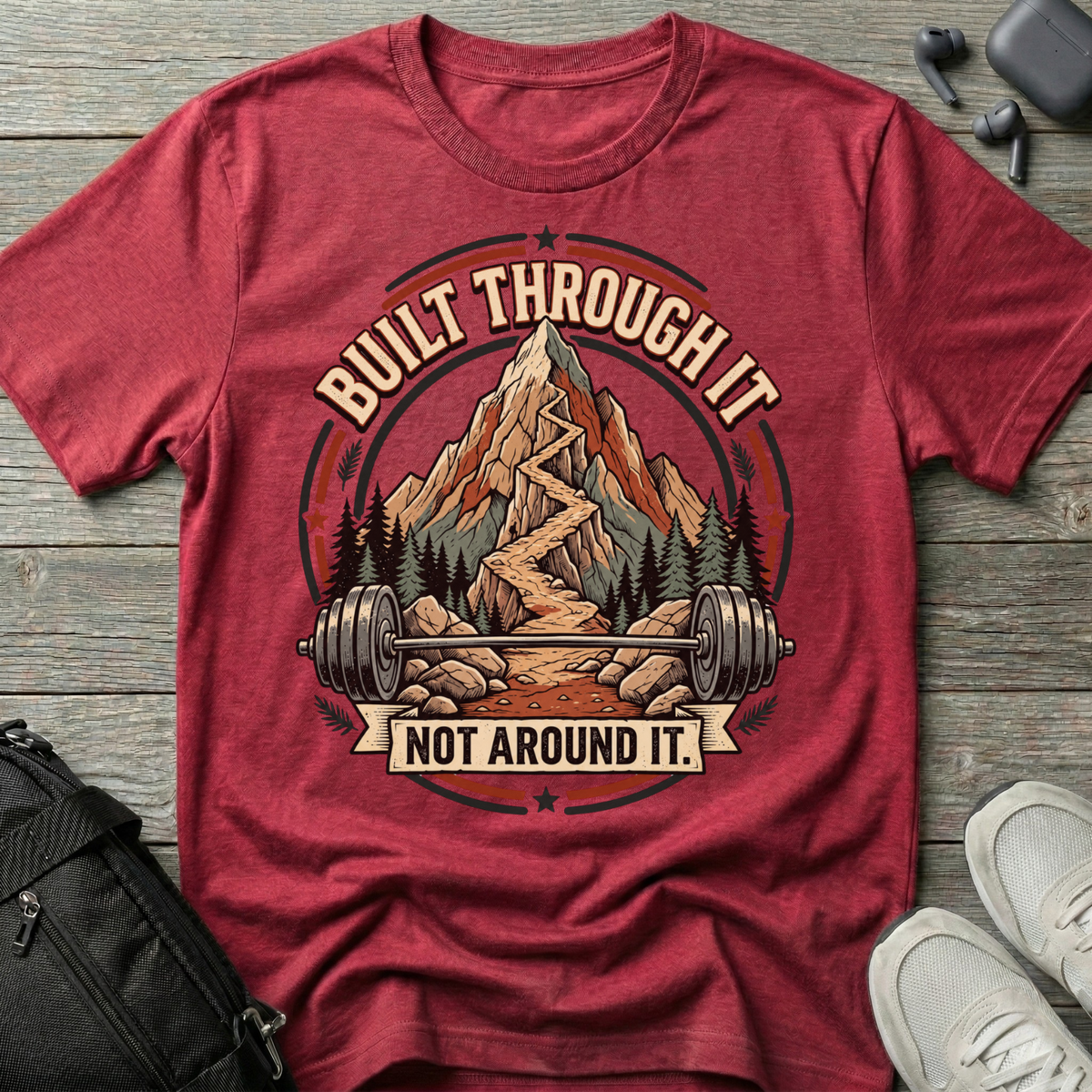 Built Through It Not Around It  T-Shirt