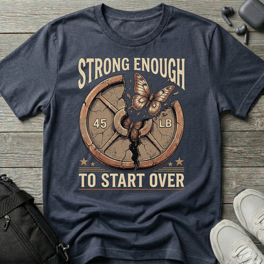 Strong Enough to Start Over T-Shirt