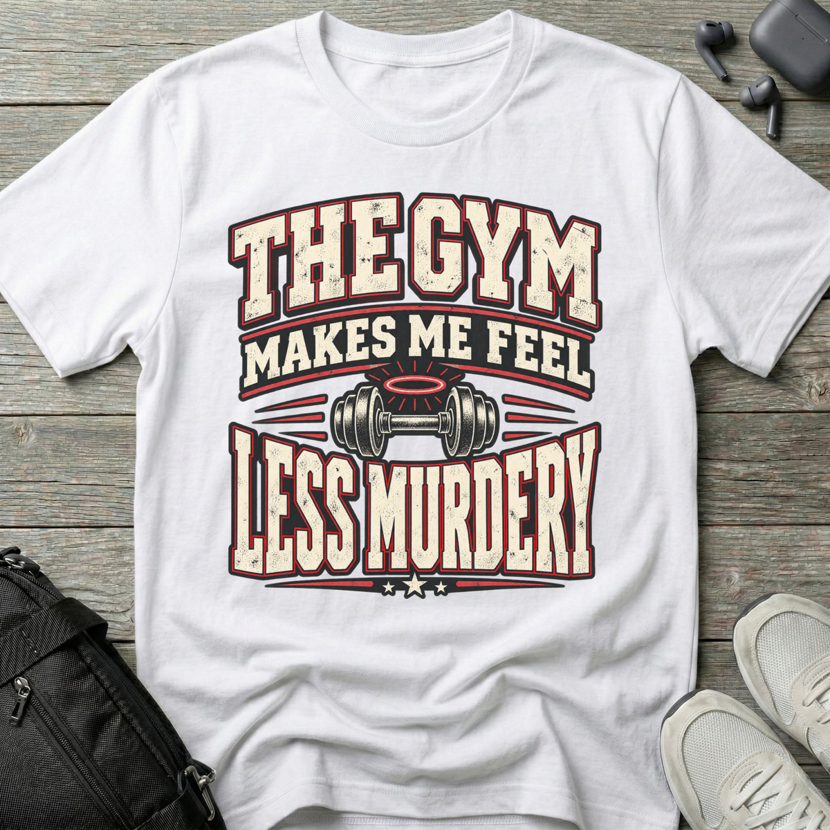 The Gym Makes Me Feel Less Murdery T-Shirt