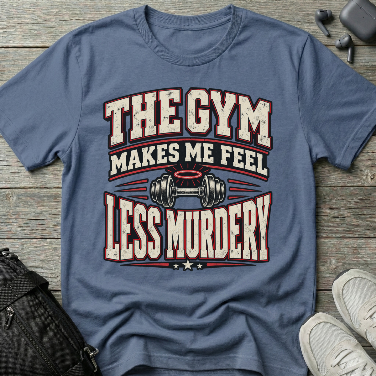 The Gym Makes Me Feel Less Murdery T-Shirt
