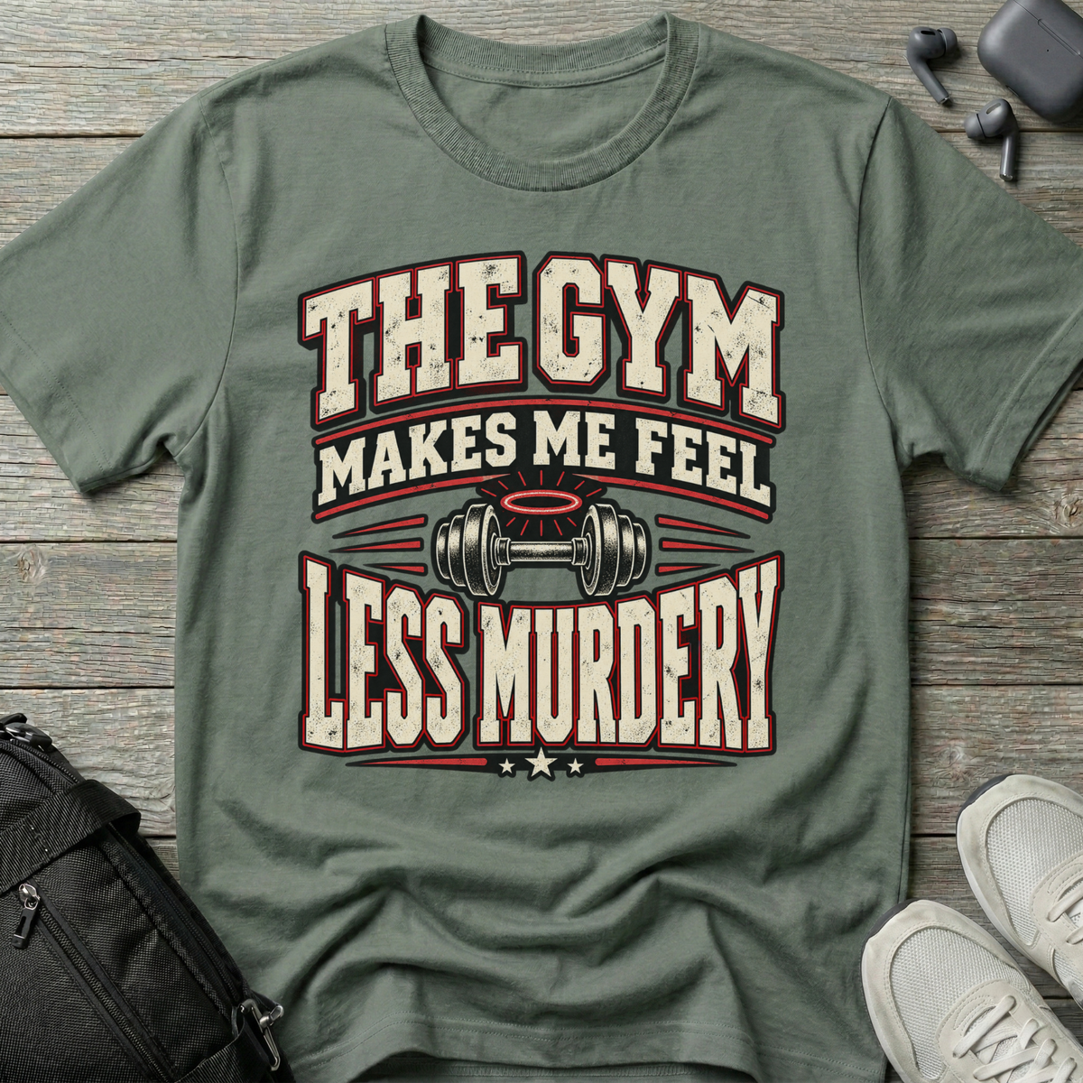 The Gym Makes Me Feel Less Murdery T-Shirt