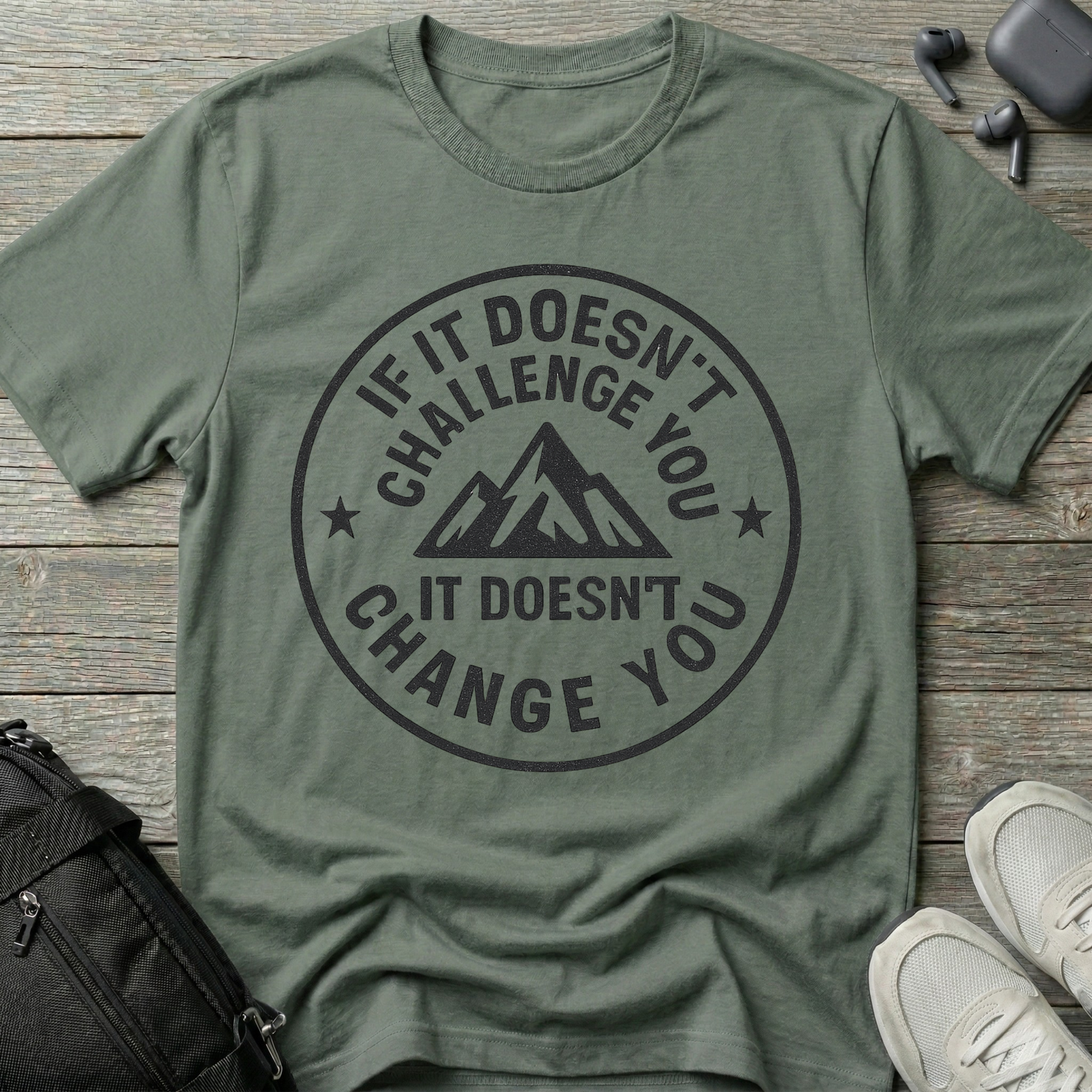 If it doesn't challenge you... it doesn't change you 2