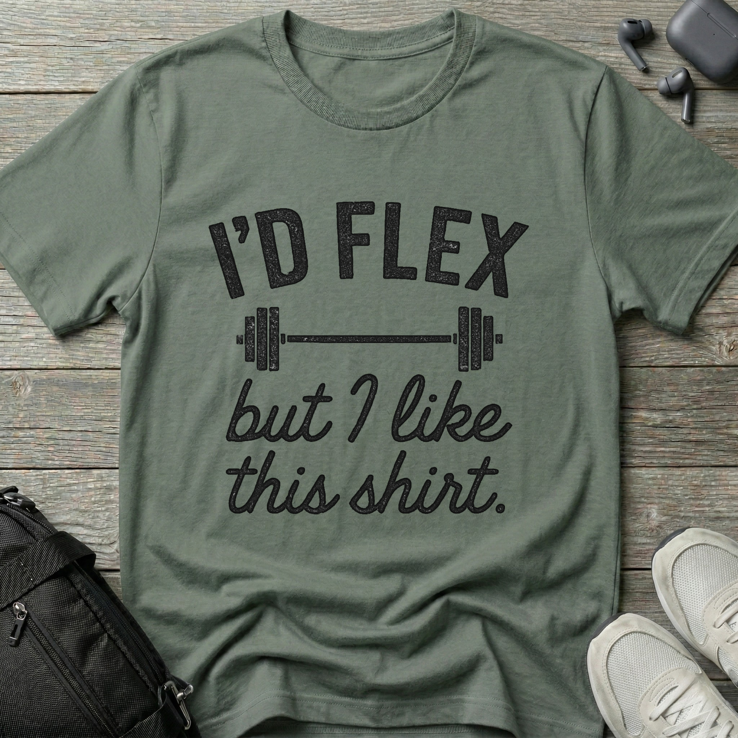 I'd flex but I like this shirt