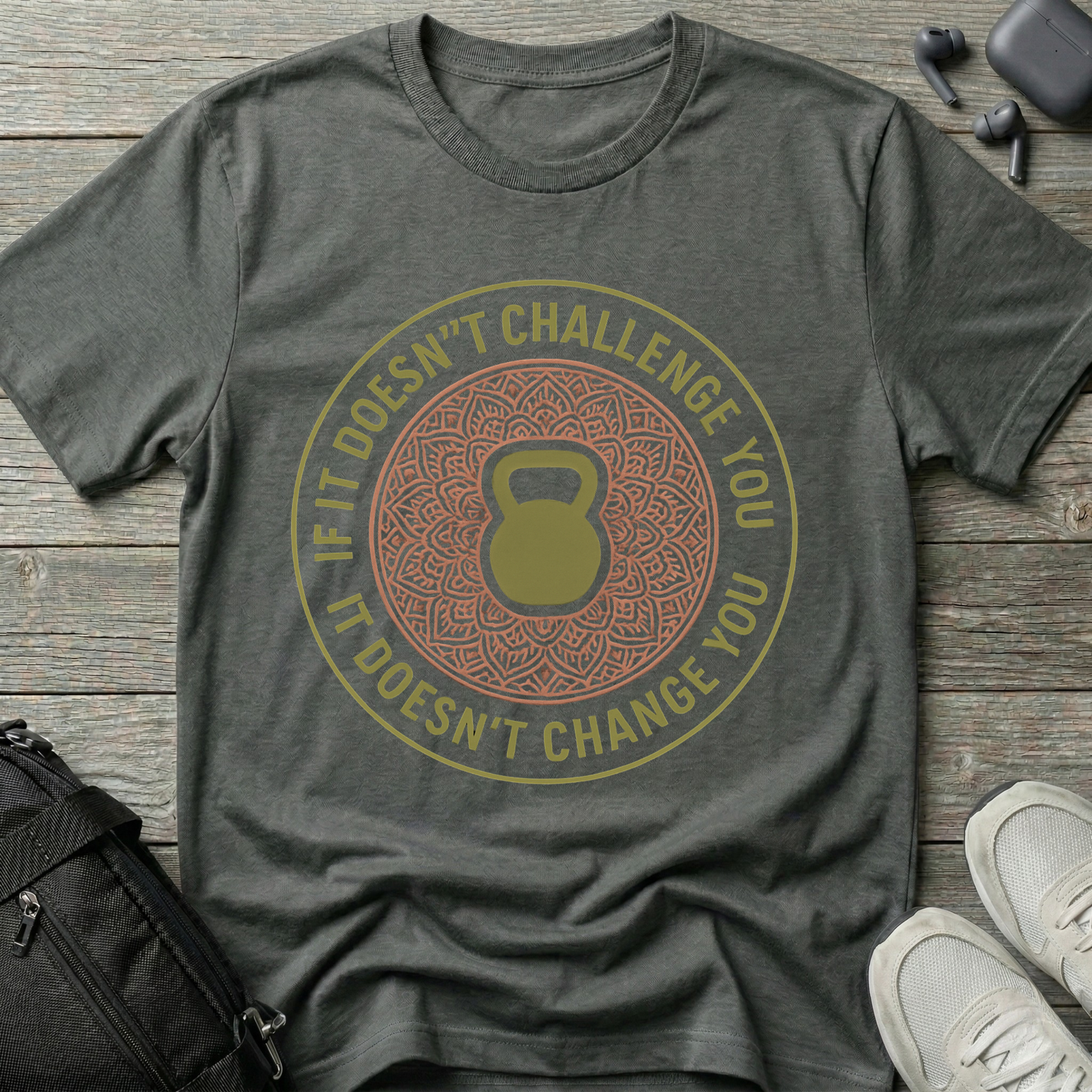 If it doesn't challenge you... it doesn't change you